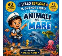 Lello Esplora - Il grande libro degli animali del mare: 40 disegni da colorare, curiosità e 5 giochi divertenti per bambini dai 3 ai 7 anni
