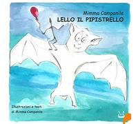 Lello il pipistrello. Ediz. italiana e inglese - Campanile Mimma