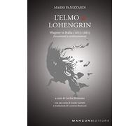 L'Elmo di Lohengrin. Wagner in Italia (1852-1883). Documenti e testimonianze