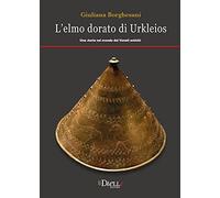 L'elmo dorato di Ulkleios. Una storia nel mondo dei veneti antichi
