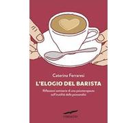 L'elogio del barista. Riflessioni semiserie di una psicoterapeuta sull'inutilità della psicoanalisi
