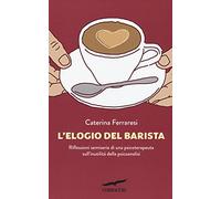 L'elogio del barista. Riflessioni semiserie di una psicoterapeuta sull'inutilità della psicoanalisi