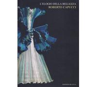 L'elogio della bellezza. Roberto Capucci alla Galleria di palazzo Colonna ...