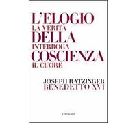 L'elogio della coscienza. La verità interroga il cuore