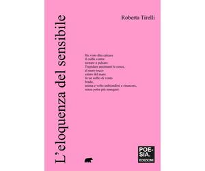 L'eloquenza del sensibile - Tirelli Roberta