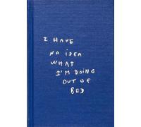 LELU THOMAS I Have No Idea What I'm Doing Out Of Bed (Copertina rigida)