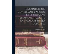 LeMaistre De Sa La Sainte Bible, Contenant L'ancien Et Le Nouveau Te (Tascabile)