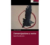 L'emancipazione a venire. Dopo la fine della storia