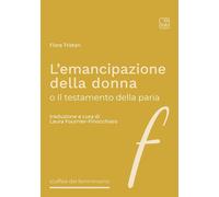 L'emancipazione della donna o Il testamento della paria. Nuova ediz. - Tri...