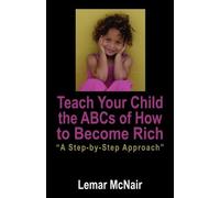 Lemar McNair Teach Your Child the ABCs of How to Become Rich (Tascabile)