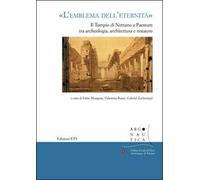 «L'emblema dell'eternità». Il tempio di Nettuno a Paestum tra archeologia, architettura e restauro. Atti del seminario (Napoli, 12 maggio 2017)