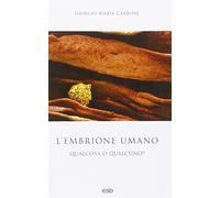 L'embrione umano: qualcosa o qualcuno?