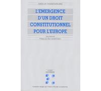 L'émergence d'un droit constitutionnel pour l'Europe: Modes de formation et sources d'inspiration de la constitution des communautés et de l'union européenne