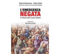 L'EMERGENZA NEGATA: Il collasso delle carceri italiane