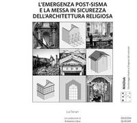 L'emergenza post-sisma e la messa in sicurezza dell'architettura religiosa. Proposte metodologiche per la stima economica del danno e per la scelta dell'intervento provvisionale alla luce dell'es...