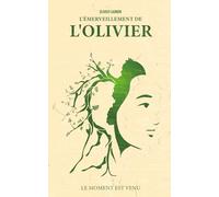 L'émerveillement de l'olivier: Et si savoir nous émerveiller nous propulsait vers notre véritable niveau mental ?