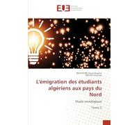 L'émigration des étudiants algériens aux pays du Nord: Etude sociologiqueTome 2