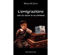 L'emigrazione con gli occhi di un bambino. Una storia vera