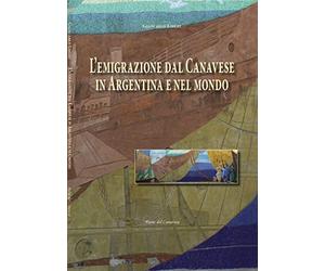 L'emigrazione dal Canavese in Argentina e nel mondo
