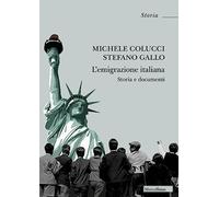 L'emigrazione italiana. Storia e documenti. Nuova ediz.