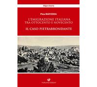 L'emigrazione italiana tra Ottocento e Novecento. Il caso Pietrab