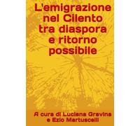 L'emigrazione nel Cilento tra diaspora e ritorno possibile