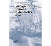 Libri Giorgio Cheda - L' Emigrazione Ticinese In Australia. Nuova Ediz.