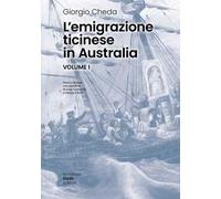 L'emigrazione ticinese in Australia. Nuova ediz.