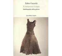 L' eminenza grigia. Autobiografia della polvere