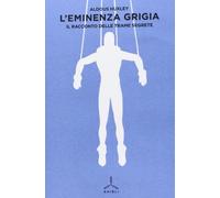 9788868010133 L'eminenza grigia. Il racconto delle trame segrete - Aldous Huxley