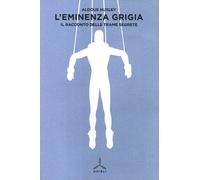 L'eminenza grigia. Il racconto delle trame segrete - Huxley Aldous