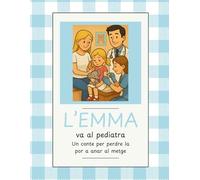 L'emma va al pediatra: Un conte per perdre la por a anar al metge