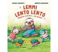 Lemmi lento lento. Respira, sorridi... e vai piano Ediz. a colori - Carmi...