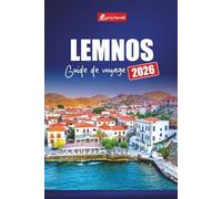 LEMNOS GUIDE DE VOYAGE 2026: Explorez les principales attractions, les plages cachées, la cuisine locale, les expériences culturelles et les itinéraires pour vos vacances sur l'île grecque