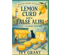 Lemon Curd and a False Alibi: A Cozy Culinary Mystery