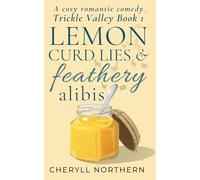 Lemon Curd Lies & Feathery Alibis: A Trickle Valley Novel