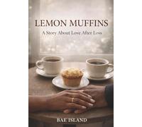 Lemon Muffins: A Story About Love After Loss