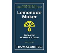 Lemonade Maker Workbook & Strategy Guide: The Entrepreneur Breakthrough Blueprint