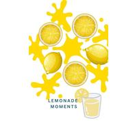 Lemonade Moments: A Journal for Sweet & Sour Days: Turn Life’s Lemons into Something Beautiful-One Page at a Time