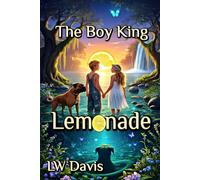 Lemonade: The Boy King: A Soul-Quenching Southern Saga, Brimming with Magic, Grace and Redemption