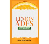 LEMONADES: Squeezing the Juice out of life's lemons