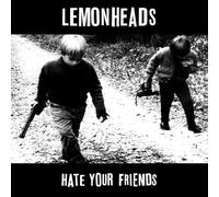 Lemonheads - Hate Your Friends