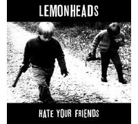 Lemonheads - Hate Your Friends