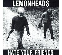 Lemonheads - Hate Your Friends