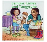 Lemons, Limes, and Tangyryne: A cute story about a dog named Tangyryne and Lemons and Limes