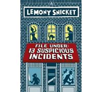 Lemony Snicket File Under: 13 Suspicious Incidents (Tascabile)