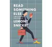 Lemony Snicket – Read Something Else: Collected & Dubious Wit & Wisdom – Copertina rigida