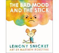 Lemony Snicket The Bad Mood and the Stick (Copertina rigida)