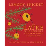 Lemony Snicket The Latke Who Couldn't Stop Screaming (Copertina rigida)