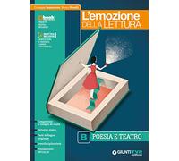 L'emozione della lettura. Per il biennio delle Scuole superiori. Con ebook. Con espansione online. Poesia e teatro (Vol. B)